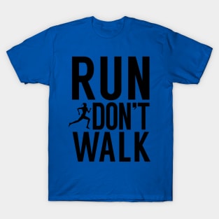 run don't walk 1 T-Shirt